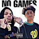 No Games feat Lil Yase Single