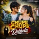 Chupe Chupe Dekhela Single