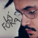 Lá Fora feat Dogtown Rap Tiago Mac Veronica Tavares Single