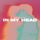 In My Head Single
