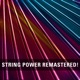 String Power Remastered