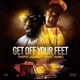 Get Off Your Feet feat Pappy Cashflo Single