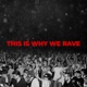 THIS IS WHY WE RAVE Single