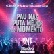 Pau nas Puta Melhor do Momento feat Mc Brunin JP Single