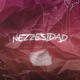 NEZZESIDAD Single