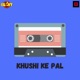 Khushi Ke Pal Single