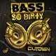 Bass So Dirty Single