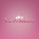 No Pressure Single
