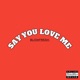 Say you love me Single