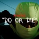Do or Die Single