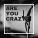 Are You Crazy Single