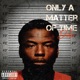 Only A Matter Of Time Single