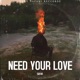 Need Your Love Single