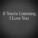 If You re Listening