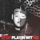 Stop Playin Wit Me feat 멧돼지 Single