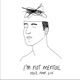 I m Not Mental feat LIV Single