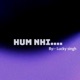 Hum Nhi Single