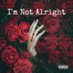 I m Not Alright Single