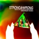 Strong Wrong feat ORGATROID Single