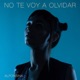 No Te Voy a Olvidar Single