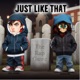 JUST LIKE THAT feat Chubbz Single
