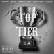 TOP TIER feat MR459BNDT YUNG EZZO SUPAHFTW ILLAH PACOTHELYRICIST LIL TRILL WIL Single