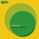 I Would feat Kaysee Single
