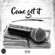 Come Get It feat BG400 Low Key Single