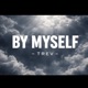 By Myself feat Trev Single