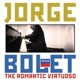 Jorge Bolet The Romantic Virtuoso