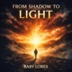 From Shadow to Light