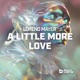 A Little More Love Single