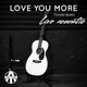 Love You More feat Olawale Live Acoustic Single