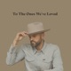 To the Ones We ve Loved EP
