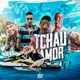 Tchau Amor feat MC KANHOTO MC G10 MC Murilo MT Single