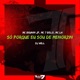 Só Porque Eu Sou de Menorzin feat Mc 7 Belo MC LH Single