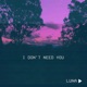 Idontneedyou Single