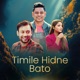 Timile Hidne Bato Single