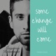 Some Change Will Come