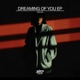 DREAMING OF YOU