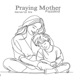 Praying Mother Single