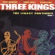 Three Kings the Legacy Continues Vol 1