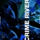 Crime River Single