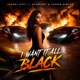 I WANT IT ALL BLACK Single