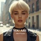 Cause You Are Young Single