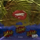 BAM BAM BAM Single