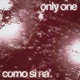 only one como si na Single
