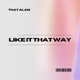 Like It That Way Single