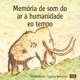 Memória De Som Do Ar A Humanidade Eo Tempo