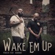 Wake Em Up feat Kanawar Single